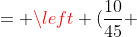 = left (frac{10}{45} + frac{9}{45} 
ight ) + left ( frac{9}{30} + frac{5}{30} 
ight ) =