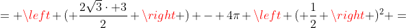 = left ( frac{2sqrt{3}cdot 3}{2} ight ) - 4pi left ( frac{1}{2} ight )^2 =