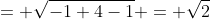 = sqrt{-1+4-1} = sqrt{2}