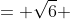 = sqrt{6} +sqrt{3}+sqrt{3}+1 =