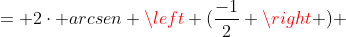 = 2cdot arcsen left (frac{-1}{2} ight ) + 5 cdot arctg left (2cdot frac{sqrt{3}}{2} ight )=
