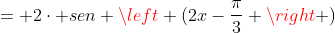 = 2cdot sen left (2x-frac{pi}{3} ight )