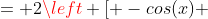 = 2left [ -cos(x) + cotg^2(x) ight ]cdot senleft ( frac{x}{2} ight )cosleft ( frac{x}{2} ight ) =
