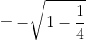 \dpi{120} sin\theta =-\sqrt{1-\frac{1}{4}} =-\sqrt{\frac{3}{4}} =-\frac{\sqrt{3}}{2}