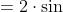 \large \begin{align*} &\sin 2\theta =2\cdot\sin \theta \cdot \cos \theta \\ &\bullet \cos2\theta =2\cdot\cos^{2} \theta - \sin^{2} \theta \\ &\bullet \cos 2\theta =1 - 2\cdot\sin^{2}\theta \\ & \bullet \cos 2\theta = 2\cdot\cos^{2}\theta -1 \\ &\tan 2\theta =\frac{2\cdot\tan \theta }{1-\tan ^{2}\theta} \end{align*}