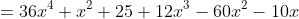 \small =36x^{4}+x^{2}+25+12x^{3}-60x^{2}-10x