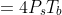 =4P_{s}T_{b} =4E_{b}