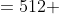 =512 + 25 + 4 + 1+ 5