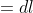 \overrightarrow{dl} =dl \ \overrightarrow{a_{z}}