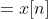 \therefore \widehat{x[n]} +e[n] =x[n]