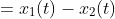 x(t) =x_{1}(t)-x_{2}(t)