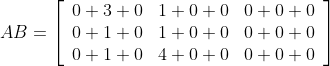 A B=\left[\begin{array}{lll} 0+3+0 & 1+0+0 & 0+0+0 \\ 0+1+0 & 1+0+0 & 0+0+0 \\ 0+1+0 & 4+0+0 & 0+0+0 \end{array}\right]