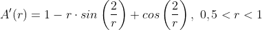 A'(r)=1-r\cdot sin \left (\frac{2}{r} \right )+cos \left ( \frac{2}{r} \right ),\;0,5<r<1