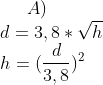 A)\\ d=3,8*\sqrt{h}\\ h=(\frac{d}{3,8})^2