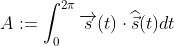 A:=\int_{0}^{2\pi }\overrightarrow{s}(t)\cdot \widehat{\vec{s}}(t)dt
