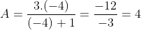 A=\frac{3.(-4)}{(-4)+1}=\frac{-12}{-3}=4