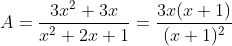 A=\frac{3x^{2}+3x}{x^{2}+2x+1}=\frac{3x(x+1)}{(x+1)^{2}}