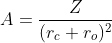 A=\frac{Z}{(r_{c}+r_{o})^{2}}