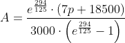 A=\frac{e^{\frac{294}{125}}\cdot \left ( 7p+18500 \right )}{3000\cdot \left ( e^{\frac{294}{125}}-1 \right )}