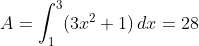 A=\int_1^3 (3x^2+1)\,dx=28