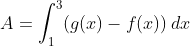 A=\int_1^3 (g(x)-f(x))\,dx