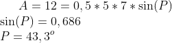 A=12=0,5*5*7*\sin(P)\\ \sin(P)=0,686\\ P=43,3^o