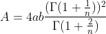 A=4ab\frac{(\Gamma(1+\frac{1}{n}))^2}{\Gamma(1+\frac{2}{n})}