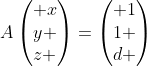 Aegin{pmatrix} x\y \z end{pmatrix}=egin{pmatrix} 1\1 \d end{pmatrix}