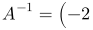 A^{-1}=\left(\begin{array}{cc}-2 & 0 \\ 2 & -1\end{array}\right)