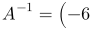A^{-1}=\left(\begin{array}{ccc}-6 & 3 & 0 \\ -2 & 2 & -2 \\ 0 & -3 & 0 \end{array}\right)