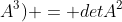 det(sqrt[3]{2}x^{2}A)+det(x;A^{3}) = detA^{2}