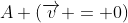 A (overrightarrow{v} = 0)