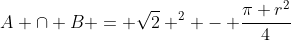 A cap B = sqrt{2} ^{2} - frac{pi r^{2}}{4}