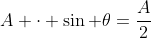 A cdot sin theta=frac{A}{2}