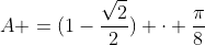 A =(1-frac{sqrt{2}}{2}) cdot frac{pi}{8}