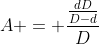 A = frac{frac{dD}{D-d}}{D}