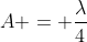 A = frac{lambda}{4}