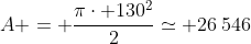 A = frac{picdot 130^2}{2}simeq 26:546;m^2