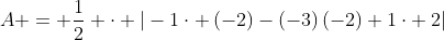 A = frac{1}{2} cdot |-1cdot left(-2ight)-left(-3ight)left(-2ight)+1cdot :2|