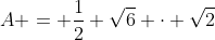 A = frac{1}{2} sqrt6 cdot sqrt2