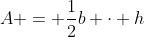 A = frac{1}{2}b cdot h