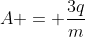 A = frac{3q}{m}