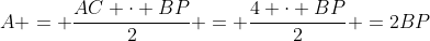 A = frac{AC cdot BP}{2} = frac{4 cdot BP}{2} =2BP