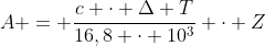 A = frac{c cdot Delta T}{16,8 cdot 10^{3}} cdot Z