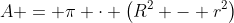 Formel: A = \pi \cdot \left(R^2 - r^2\right)