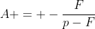 A = -frac{F}{p-F}