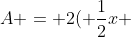 A = 2( frac{1}{2}x + frac{3}{2})(x+9)