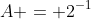 A = 2^{-1}