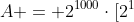 A = 2^{1000}cdot[2^1+2^2-1]