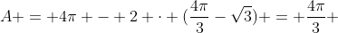 A = 4pi - 2 cdot (frac{4pi}{3}-sqrt{3}) = frac{4pi}{3} +2sqrt{3}